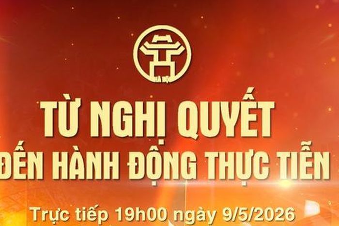 Đón xem Chương trình thời sự ngày 9-5: 'Từ Nghị quyết đến hành động thực tiễn' - Báo Hà Nội Mới