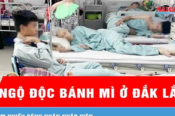 Vụ nghi ngộ độc bánh mì ở Đắk Lắk: Thêm nhiều bệnh nhân nhập viện - Báo Sài Gòn Giải Phóng
