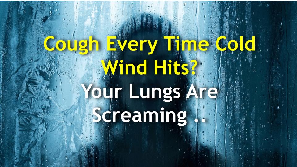 Cough Every Time Cold Wind Hits? Your Lungs Are Screaming SOS