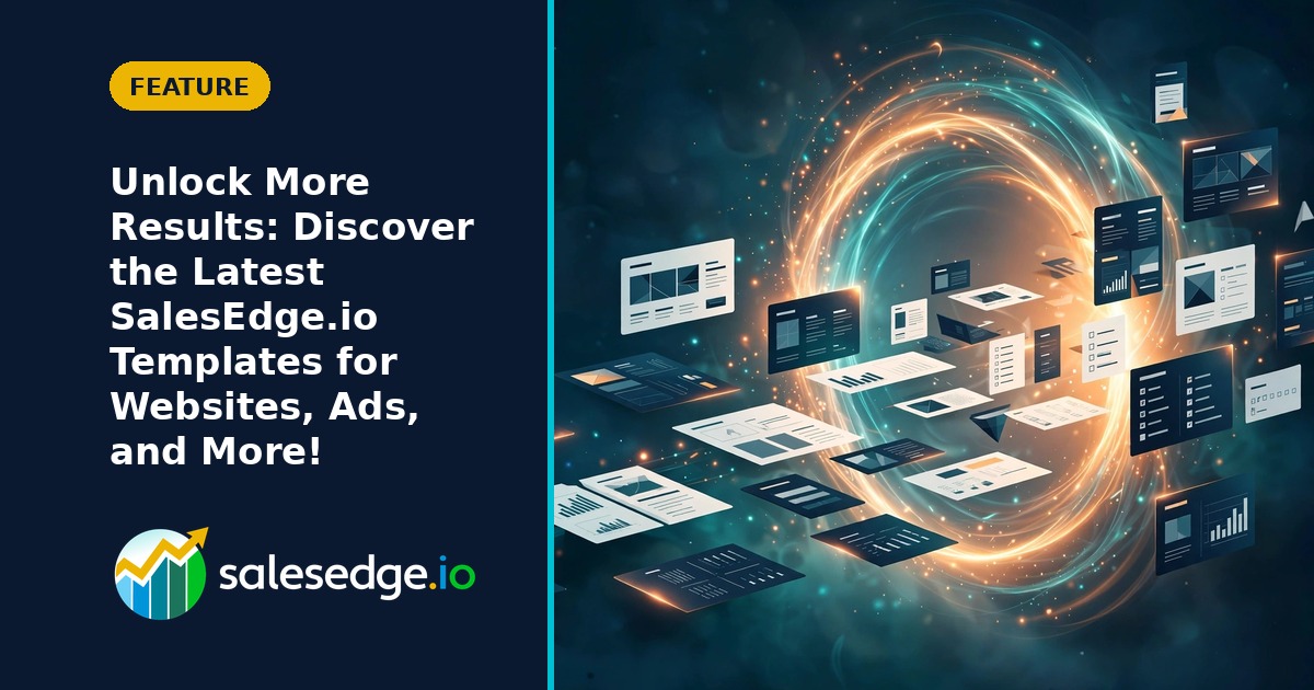 Unlock More Results: Discover the Latest SalesEdge.io Templates for Websites, Ads, and More!