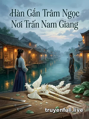 Hàn Gắn Trâm Ngọc Nơi Trấn Nam Giang