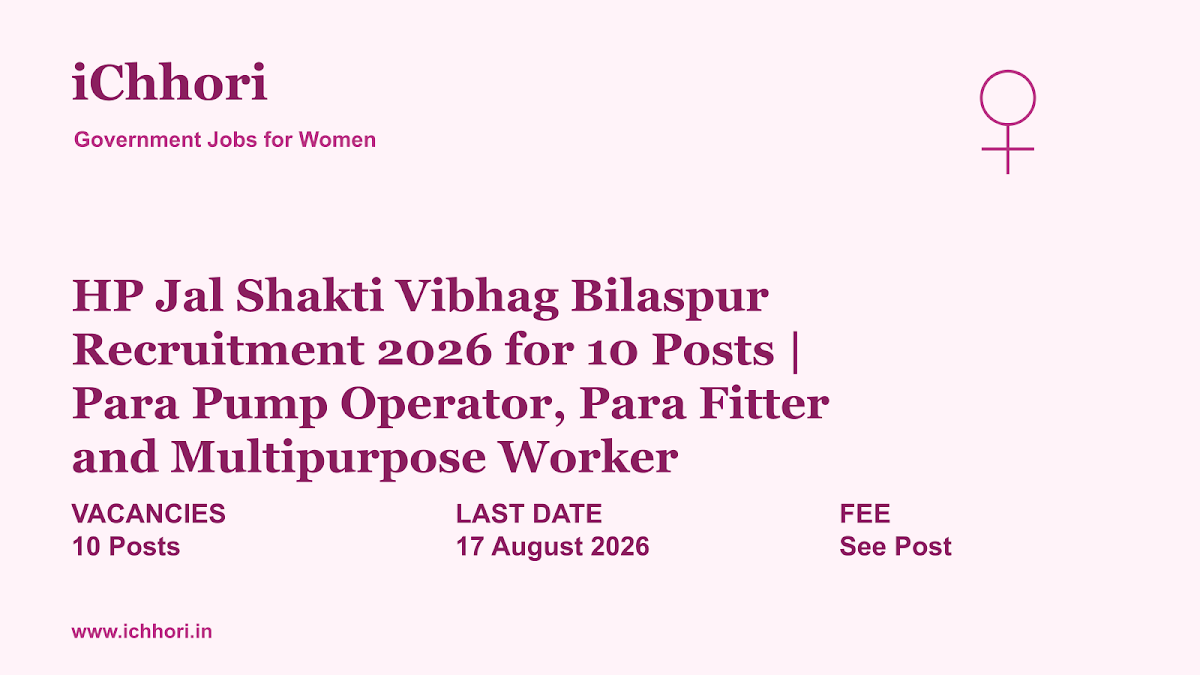 HP Jal Shakti Vibhag Bilaspur Recruitment 2026 for 10 Posts | Para Pump Operator, Para Fitter and Multipurpose Worker - iChhori