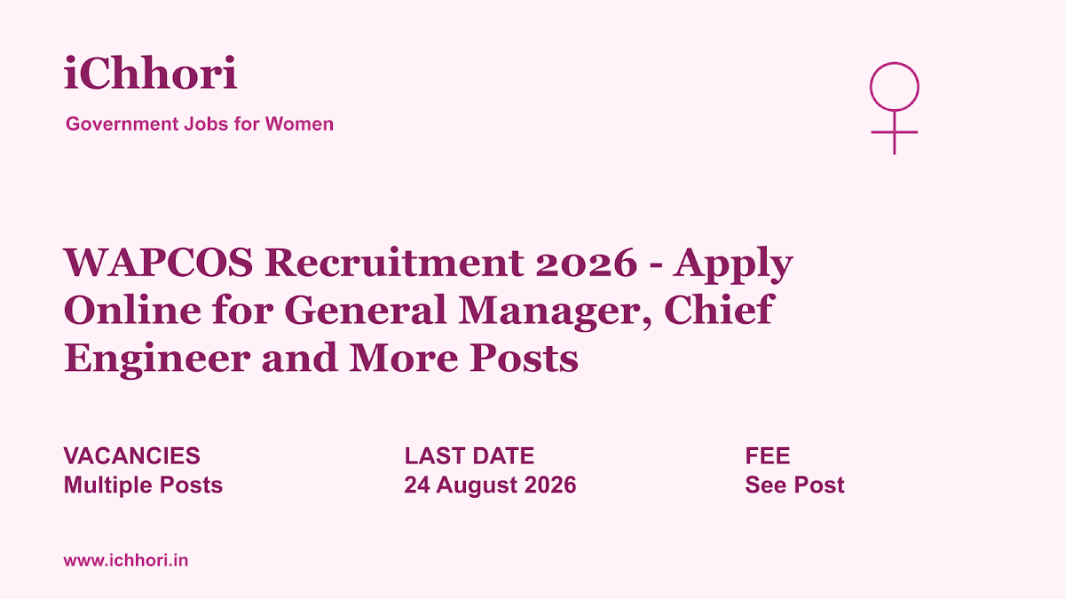 WAPCOS Recruitment 2026 - Apply Online for General Manager, Chief Engineer and More Posts - iChhori