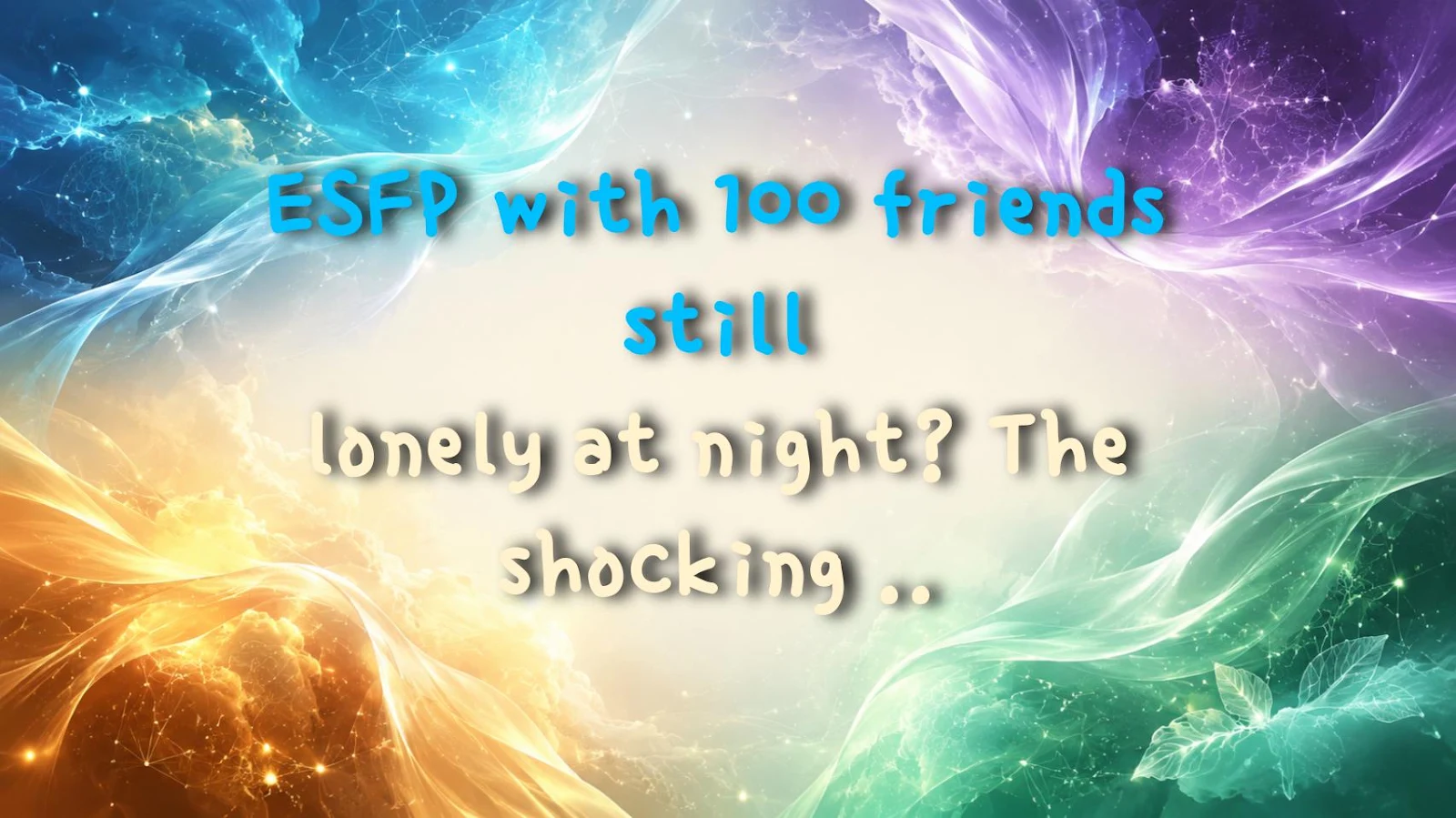 ESFP with 100 friends still lonely at night? The shocking truth revealed