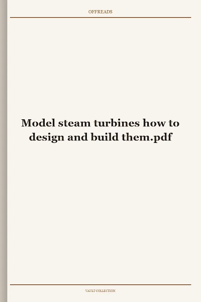 Model steam turbines how to design and build them