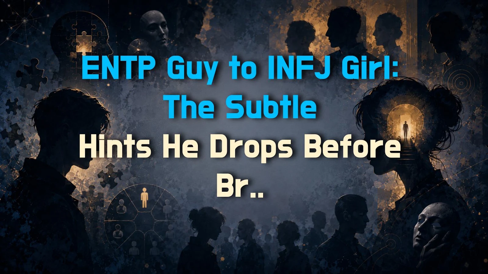 ENTP Guy to INFJ Girl: The Subtle Hints He Drops Before Breaking Up