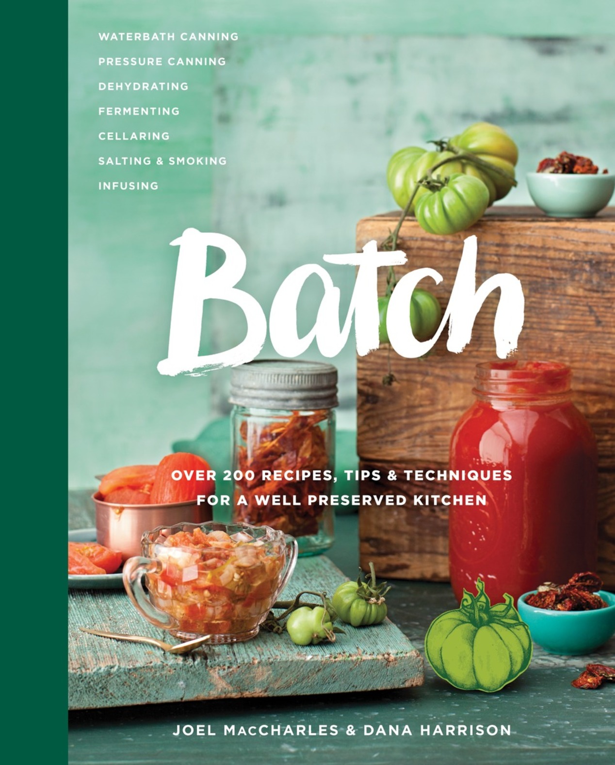 Batch: Over 200 Recipes, Tips and Techniques for a Well Preserved Kitchen *