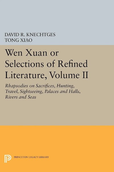 Wen Xuan or Selections of Refined Literature, Volume II- Rhapsodies on Sacrifices, Hunting, Travel, Sightseeing, Palaces and Halls, Rivers and Seas