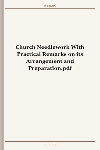 Church Needlework With Practical Remarks on its Arrangement and Preparation