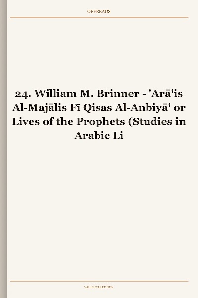 'Arā'is Al-Majālis Fī Qisas Al-Anbiyā' or Lives of the Prophets (Studies in Arabic Literature, Book 24)