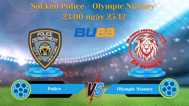Nhận định bóng đá trận đấu  Police- Olympic Niamey