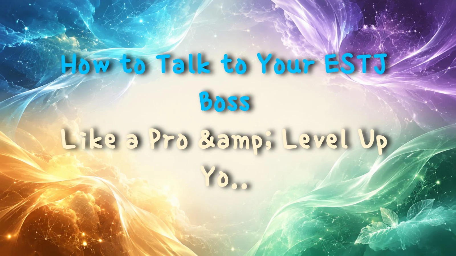 How to Talk to Your ESTJ Boss Like a Pro & Level Up Your Work Life