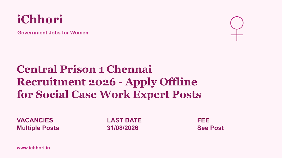 Central Prison 1 Chennai Recruitment 2026 - Apply Offline for Social Case Work Expert Posts - iChhori
