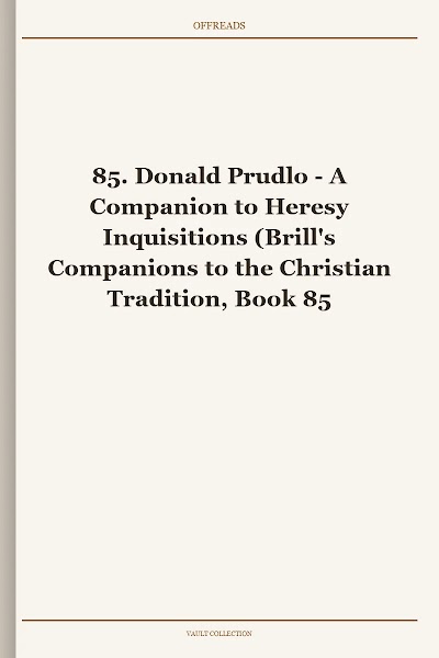 A Companion to Heresy Inquisitions (Brill's Companions to the Christian Tradition, Book 85) [Retail WM]