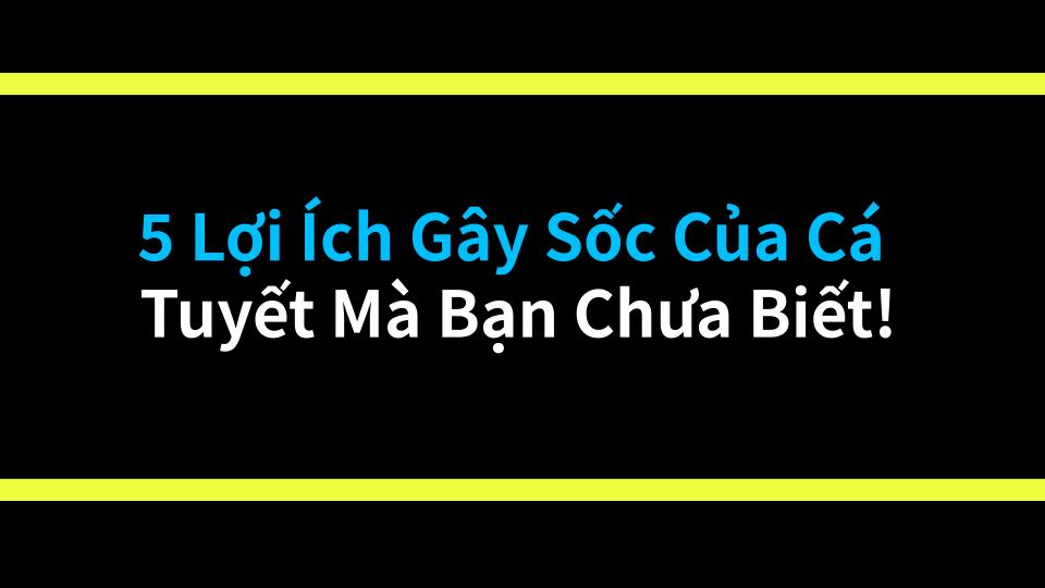 5 Lợi Ích Gây Sốc Của Cá Tuyết Mà Bạn Chưa Biết!