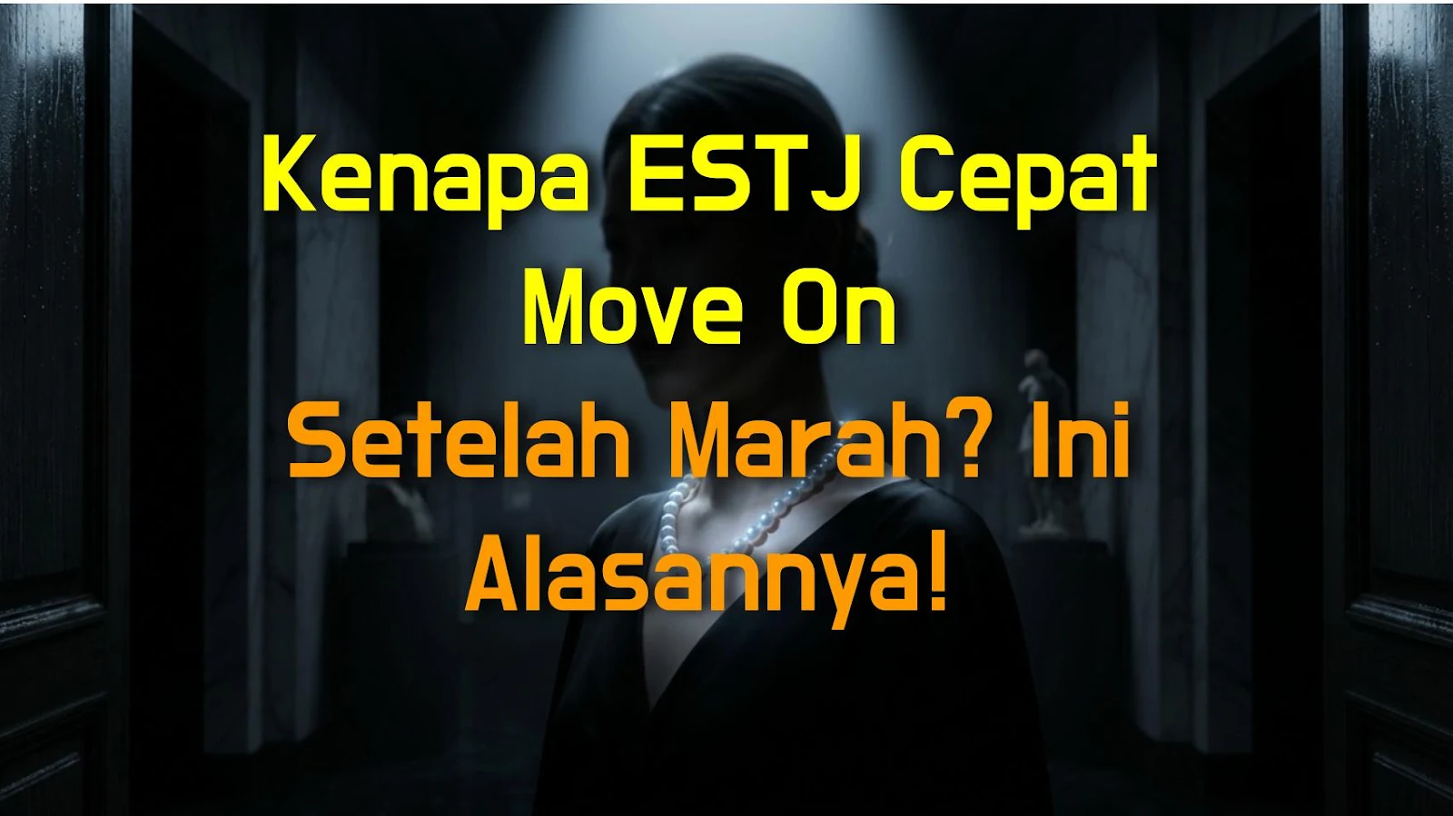 Kenapa ESTJ Cepat Move On Setelah Marah? Ini Alasannya!