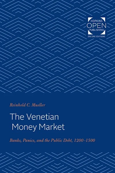 The Venetian Money Market- Banks, Panics, and the Public Debt, 1200-1500