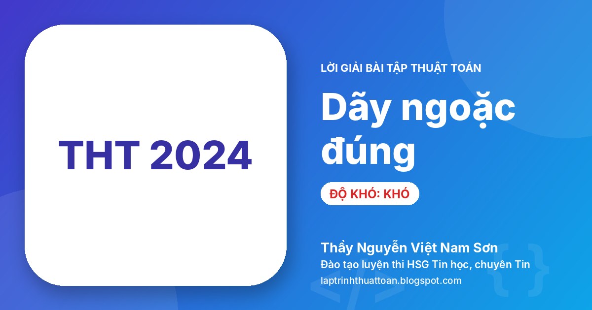 Dãy ngoặc đúng (Tin học trẻ toàn quốc 2024 – Vòng chung kết toàn quốc – Bảng C2)