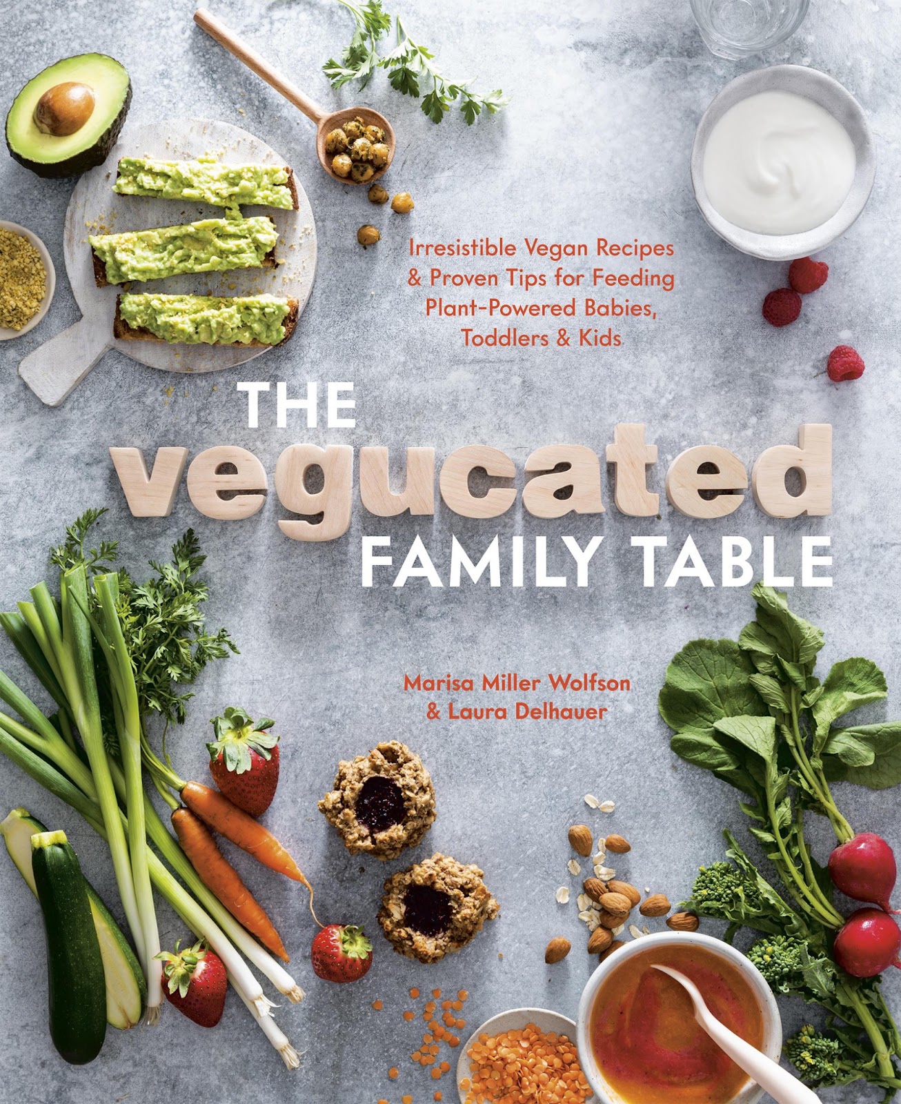 The Vegucated Family Table: Irresistible Vegan Recipes and Proven Tips for Feeding Plant-Powered Babies, Toddlers, and Kids *