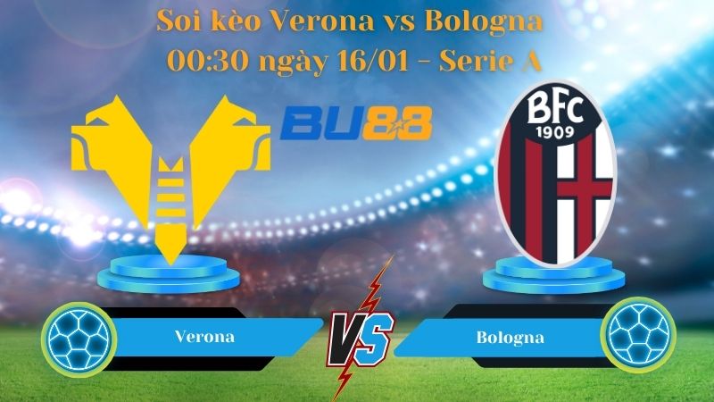 Soi kèo Verona vs Bologna 00:30 ngày 16/01