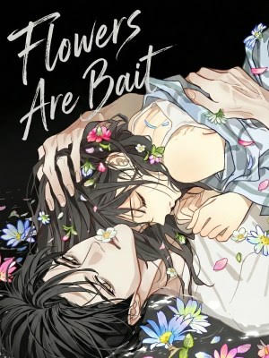 Flowers Are Bait