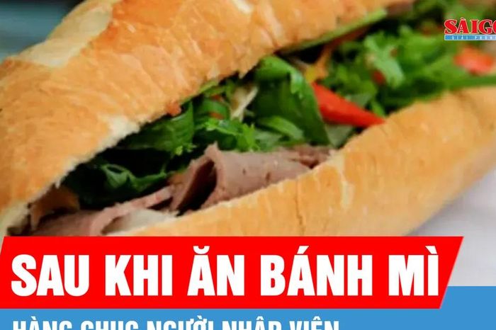 Hàng chục người nhập viện nghi do ngộ độc bánh mì - Báo Sài Gòn Giải Phóng