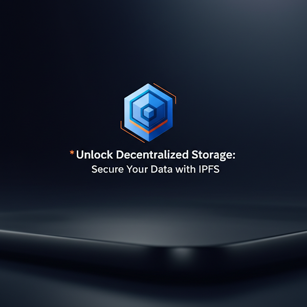 Unlock Decentralized Storage: Secure Your Data with IPFS