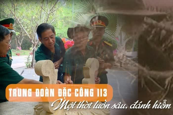 [Video] Trung đoàn đặc công 113 - Một thời luồn sâu, đánh hiểm - Báo Đồng Nai