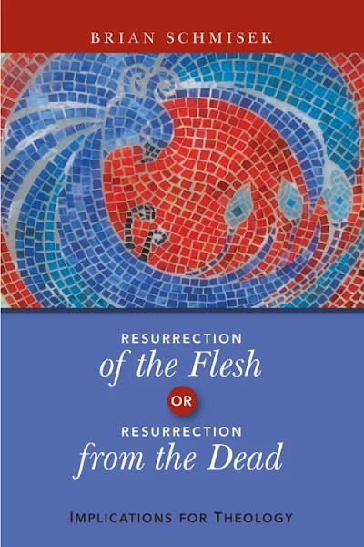 Resurrection of the Flesh or Resurrection from the Dead- Implications for Theology