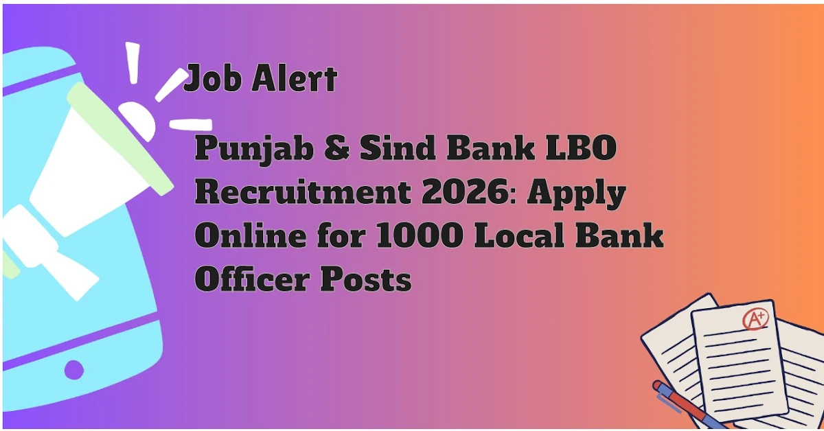 Punjab & Sind Bank LBO Recruitment 2026: Apply Online for 1000 Local Bank Officer Posts