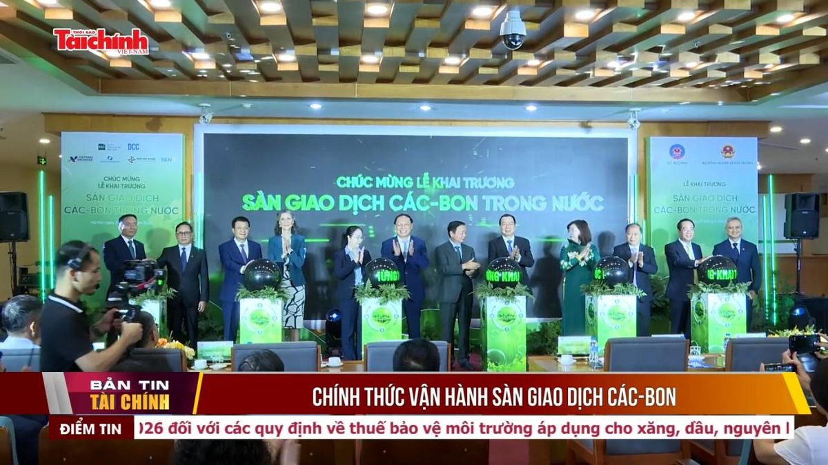 Chính thức vận hành sàn giao dịch các-bon - Thời báo Tài chính