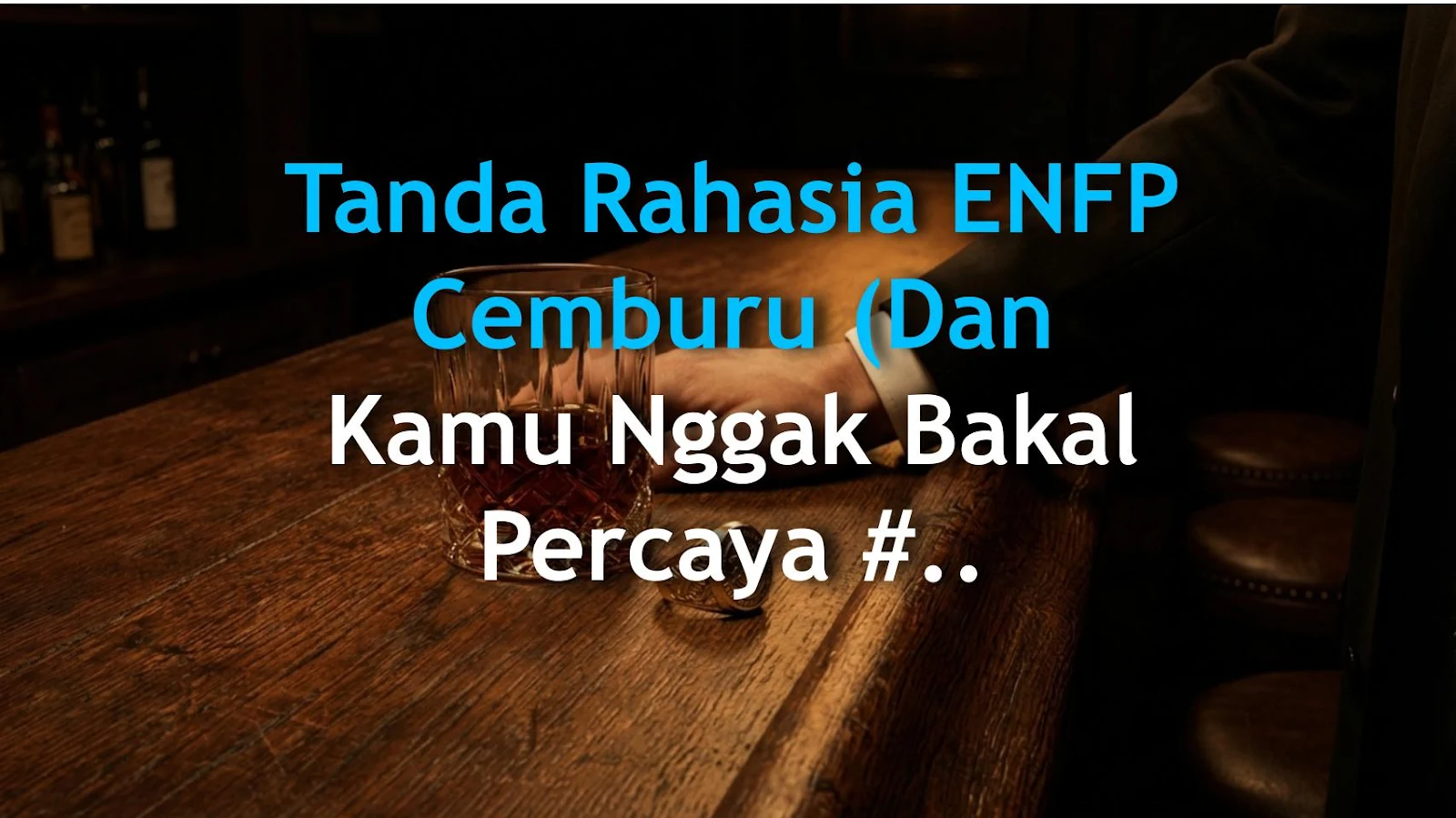 Tanda Rahasia ENFP Cemburu (Dan Kamu Nggak Bakal Percaya #3!)