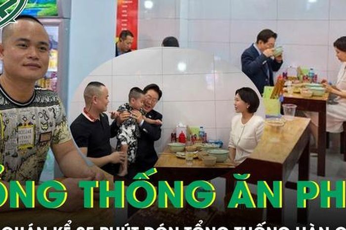 25 phút đón Tổng thống Hàn Quốc và phu nhân: Chủ quán phở kể lại khoảnh khắc đặc biệt - Báo Sức Khỏe &amp; Đời Sống