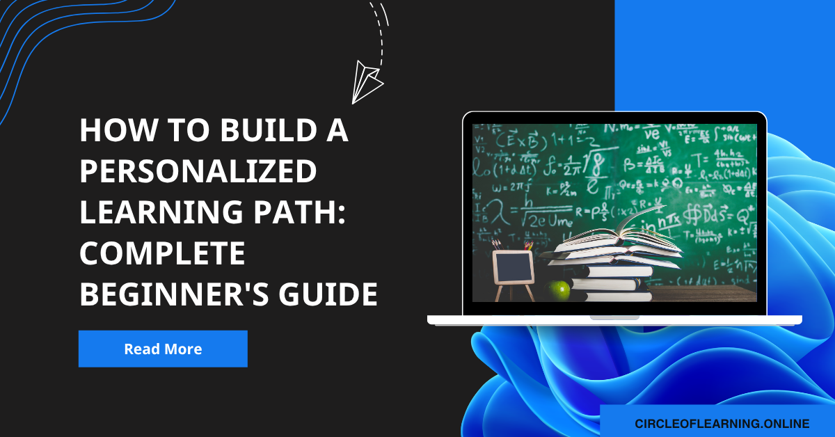 How to Build a Personalized Learning Path: Complete Beginner's Guide