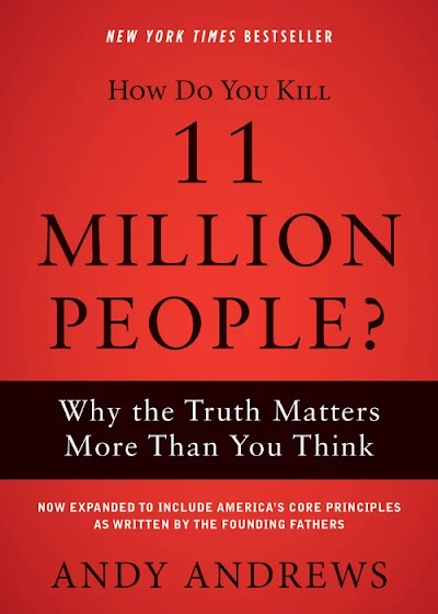 Andrews-How Do You Kill 11 Million People. Why the Truth Matters More Than You Think-2020