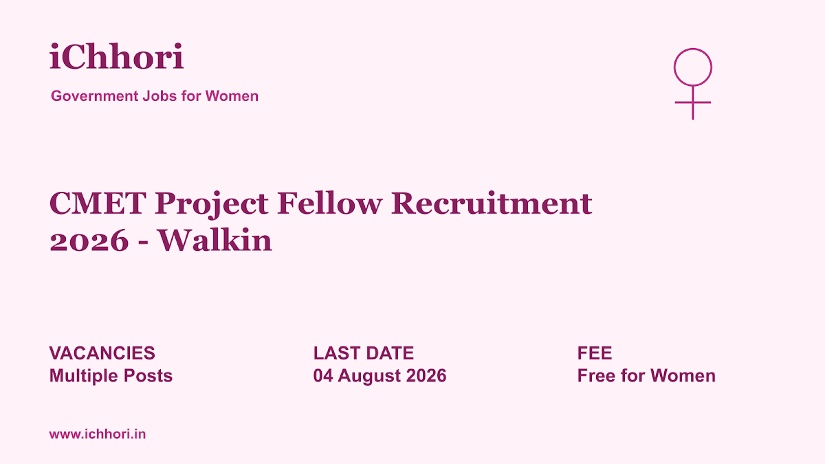 CMET Project Fellow Recruitment 2026 - Walkin - iChhori