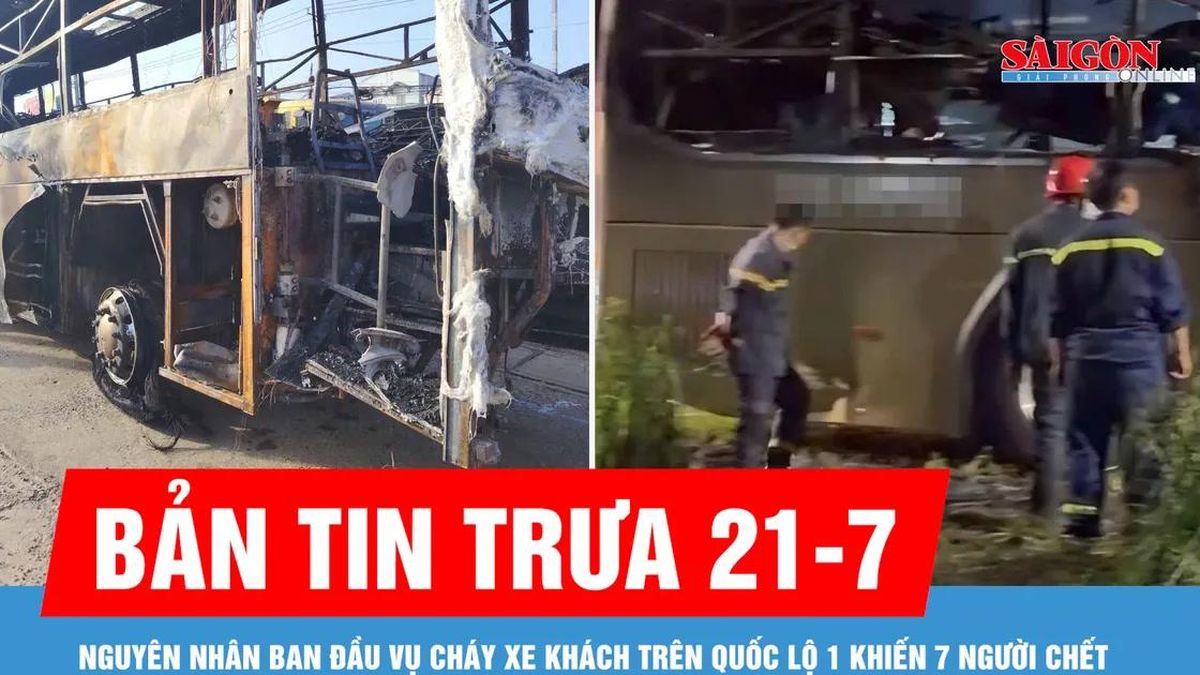 Bản tin trưa 21-7: Nguyên nhân ban đầu vụ cháy xe khách trên quốc lộ 1 khiến 7 người chết - Báo Sài Gòn Giải Phóng