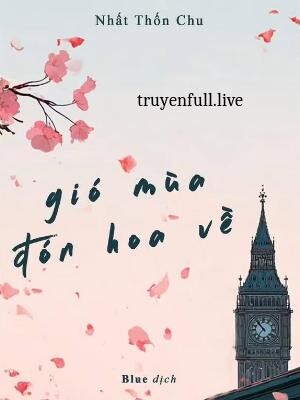 Gió Mùa Đón Hoa Về – Nhất Thốn Chu