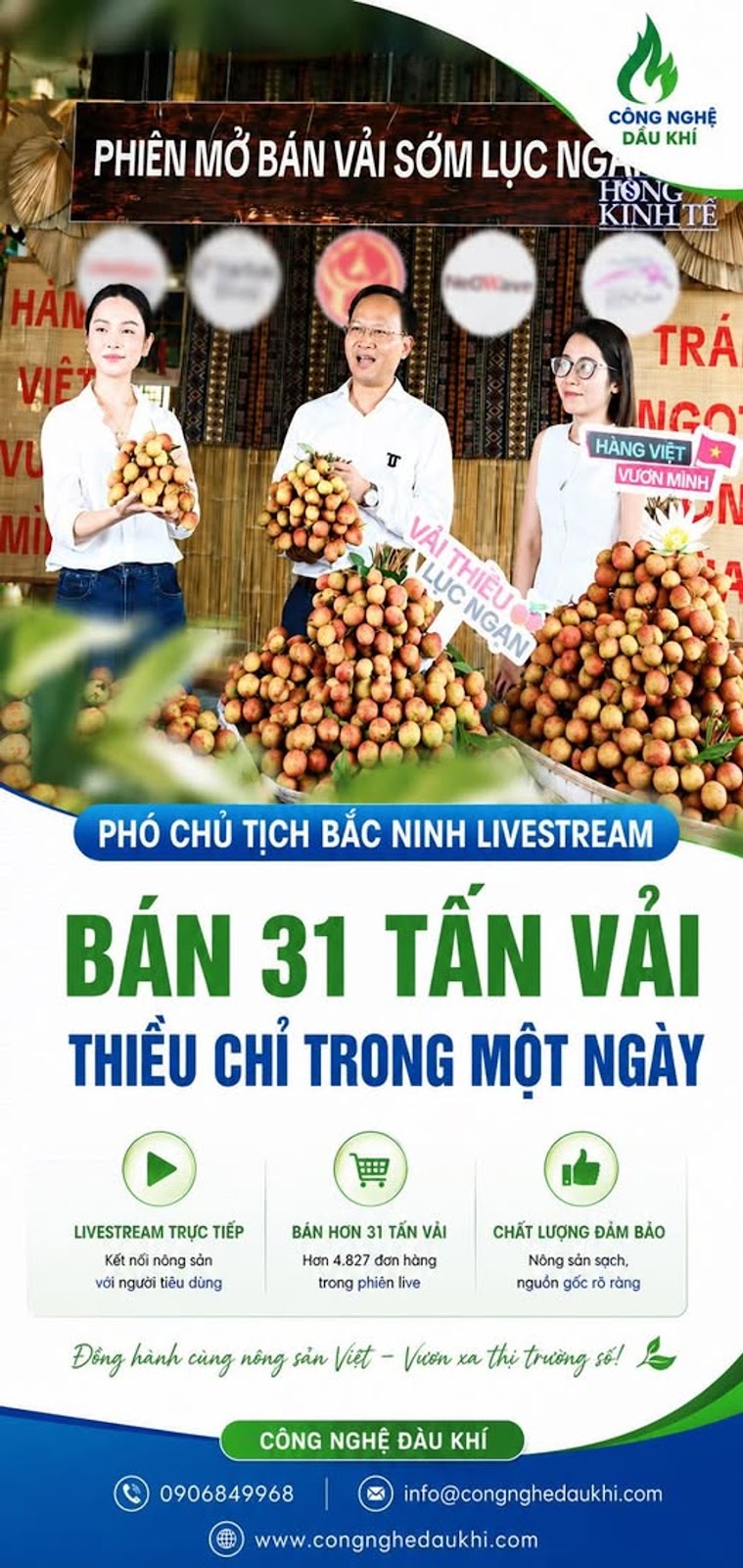 Có thể là hình ảnh về văn bản cho biết 'CÔNG NGHỆ PHIÊN MỞ BÁN VẢI SỚM LỤC NG DẦU KHÍ KINHTE ច TRÁ ฉ HÀNG VIỆT VƯƠN VƯƠNMINH MÌNH NGAN PHÓ CHÚ TỊCH BẮC NINH LIVESTREAM BÁN 31 TẤN VẢI THIỀU CHỈ TRONG MỘT NGÀY LIVESTREAM TRỰC TIẾP nồng nông với παάι tiều dùng BÁN HƠN 31 1T TẮN ẤNV VÀI Hơn 4.827 hàng trong phièn live CHẤT LƯỢNG ĐẮM BẢO Nôngsi sạch, sạch, gốc ràng Đing hành cùng nông sản Việt Vươn xa thị trường số! CÔNG NGHỆ ĐÀU KHÍ 0906849968 info@congnghedoukhi.com www.congnghedaukhi.com'