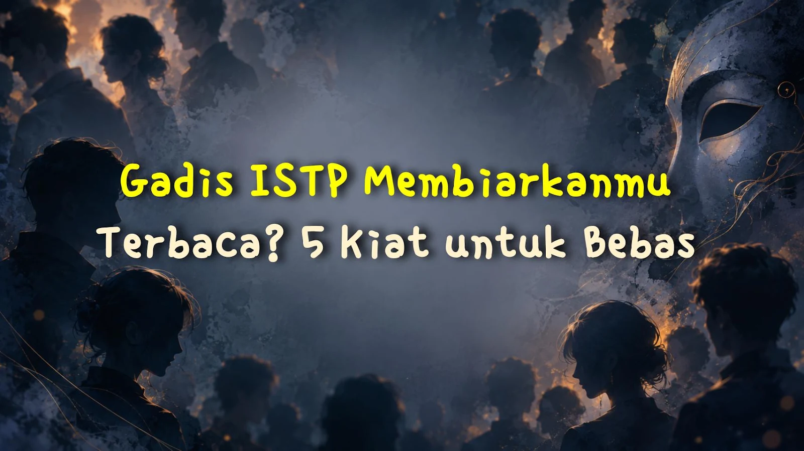 Gadis ISTP Membiarkanmu Terbaca? 5 Kiat untuk Bebas
