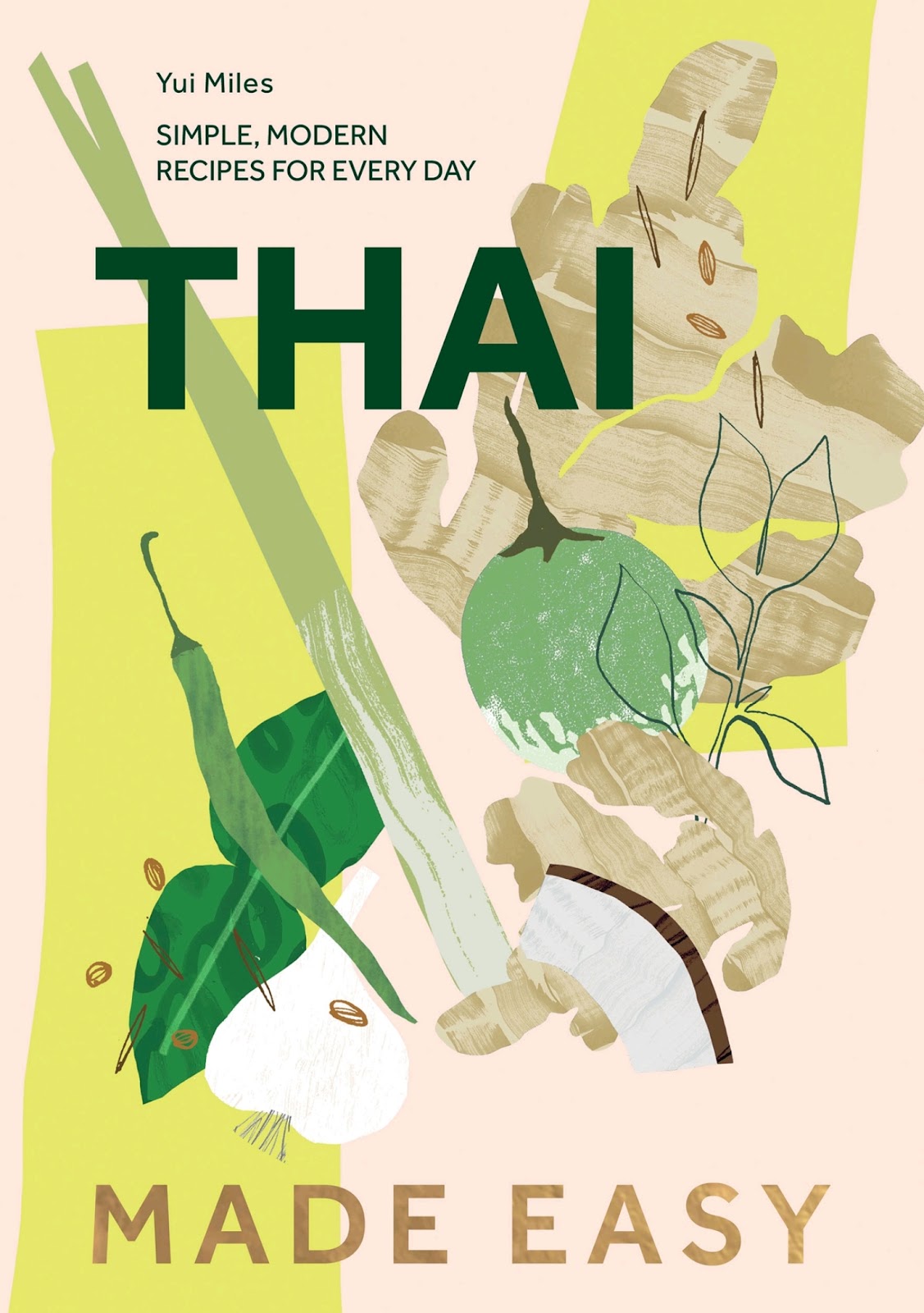 Thai Made Easy: Simple, Modern Recipes for Every Day *