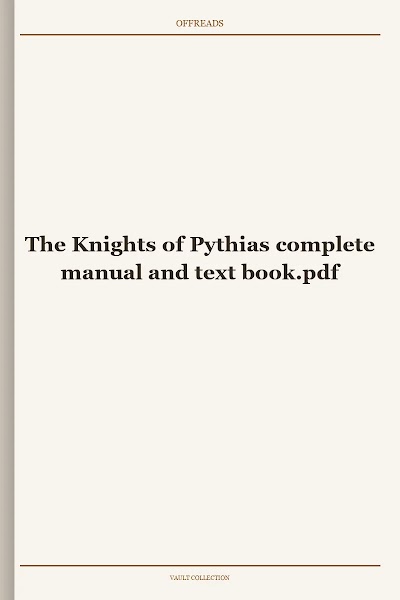 The Knights of Pythias complete manual and text book