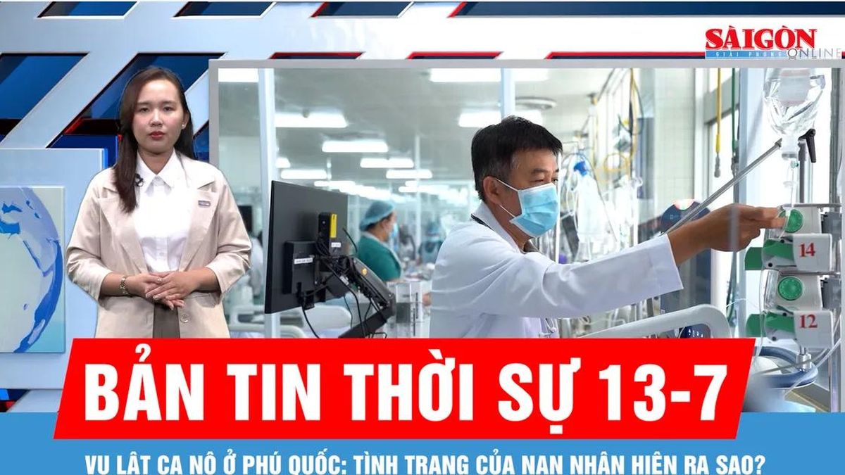 Bản tin thời sự 13-7: Vụ lật ca nô ở Phú Quốc: Tình trạng của nạn nhân hiện ra sao? - Báo Sài Gòn Giải Phóng