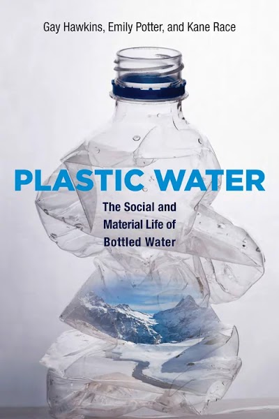 Plastic Water- The Social and Material Life of Bottled Water 89861