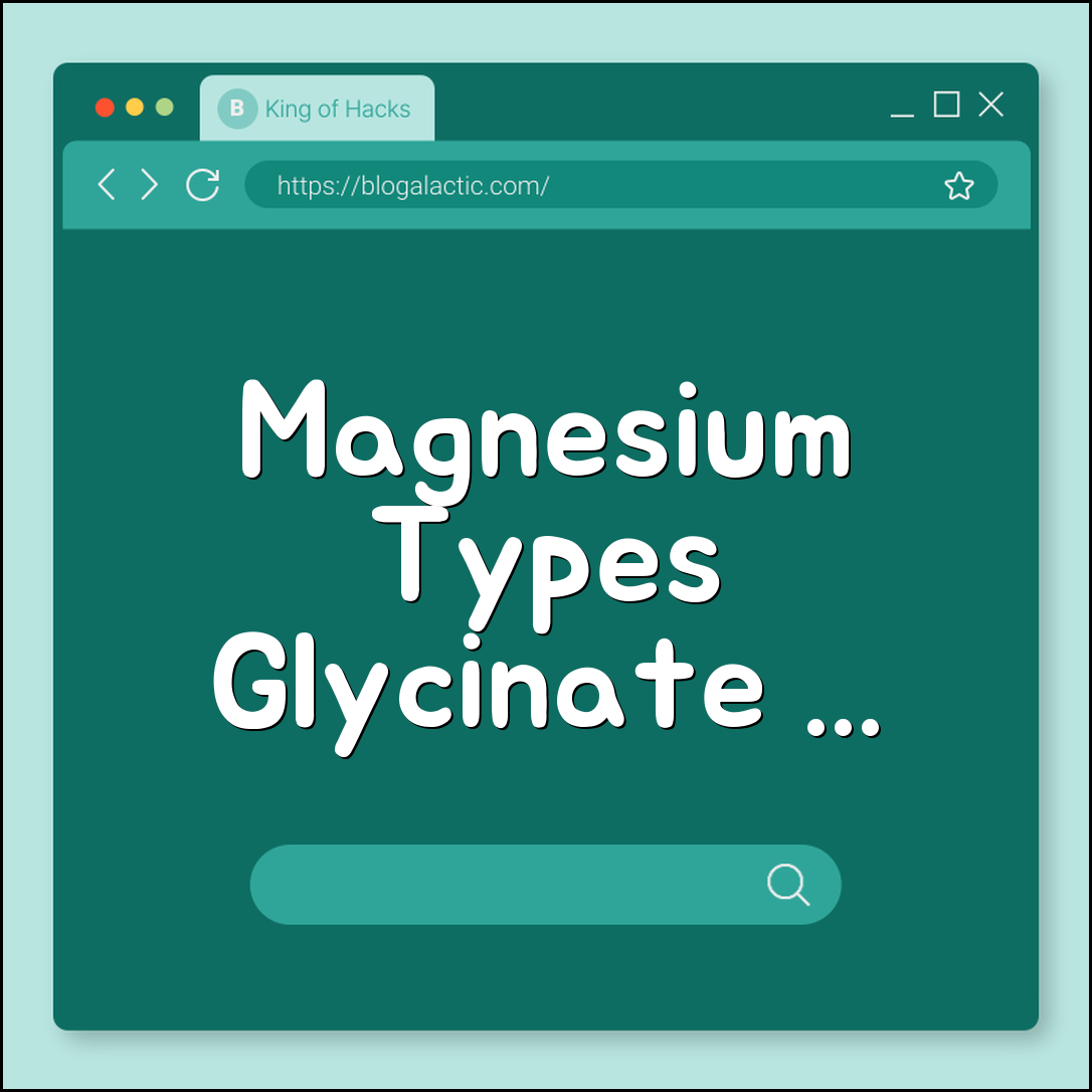 Magnesium types and how to choose correctly (glycinate, citrate)