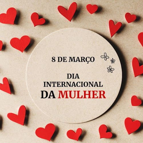 8 de Mar&ccedil;o - Dia Internacional da Mulher