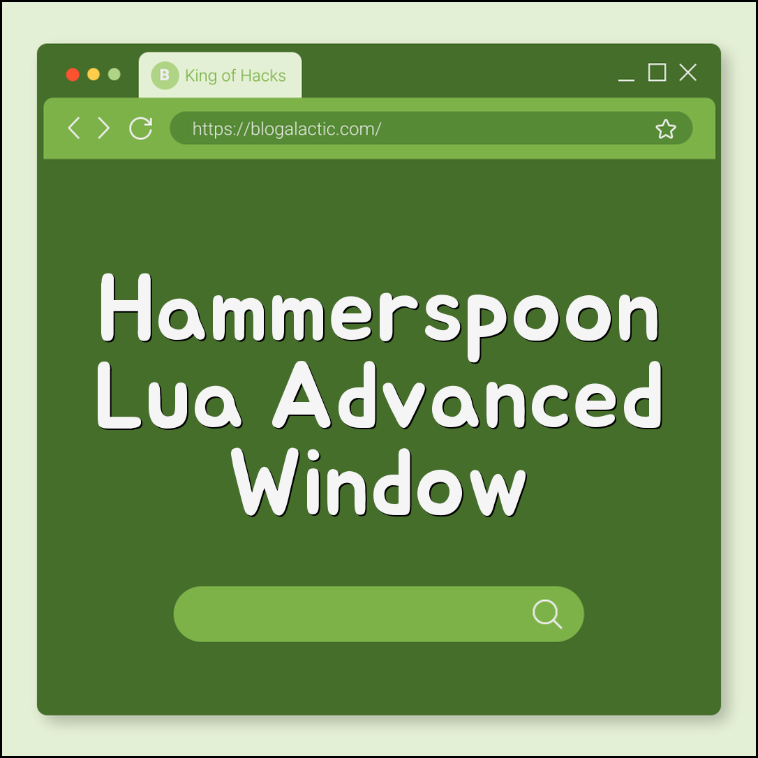 Hammerspoon Lua scripting for advanced window control (setup, examples, tips)