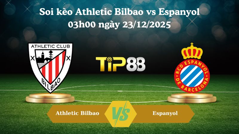 soi kèo Athletic Bilbao vs Espanyol 03h00 ngày 23/12/2025