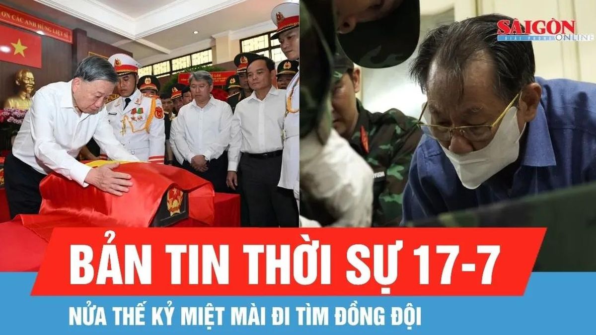 Bản tin thời sự 17-7: Nửa thế kỷ miệt mài đi tìm đồng đội - Báo Sài Gòn Giải Phóng