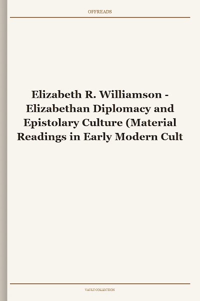Elizabethan Diplomacy and Epistolary Culture (Material Readings in Early Modern Culture)